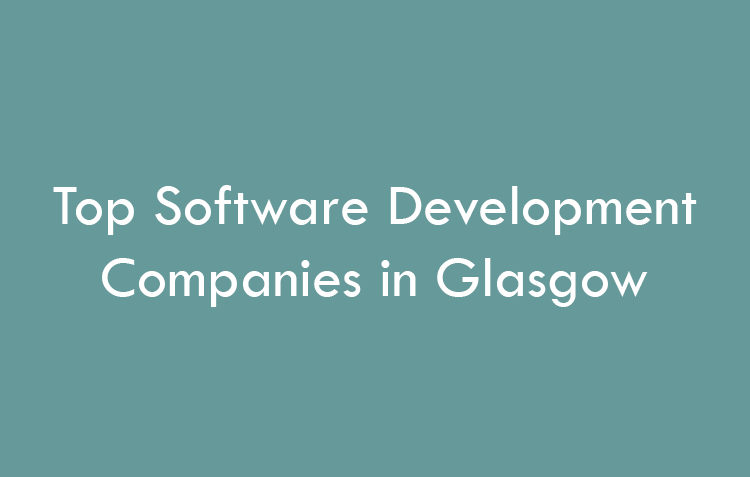 Top Software Development Companies in Glasgow in 2026